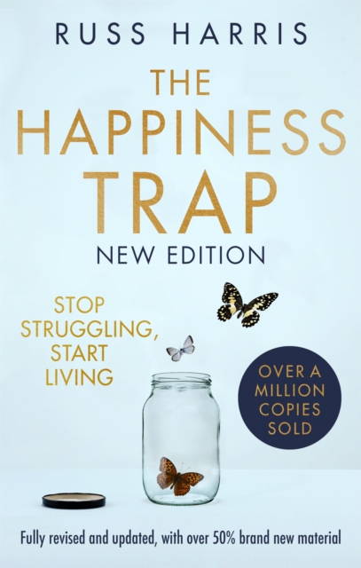 The Happiness Trap 2nd Edition : Stop Struggling, Start Living, Paperback / softback Book