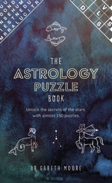 The Astrology Puzzle Book : Unlock the secrets of the stars with almost 150 puzzles, Hardback Book