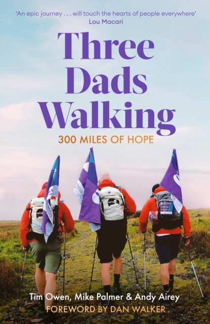 Three Dads Walking : 300 Miles of Hope, EPUB eBook