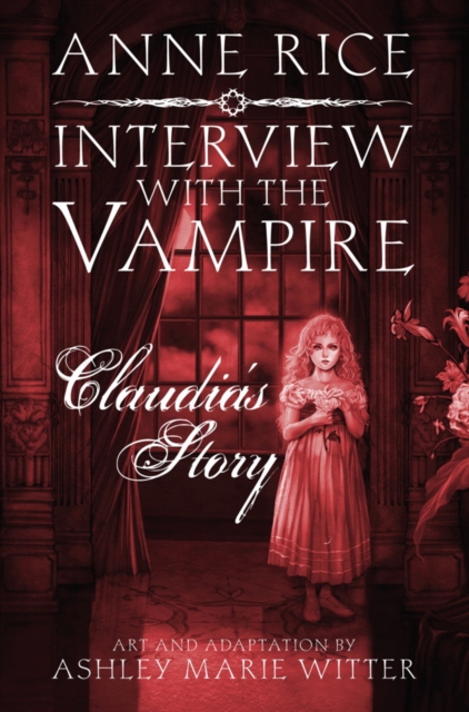 Interview with the Vampire: Claudia's Story : A dark and beautiful graphic novel adaptation of a cult classic, EPUB eBook