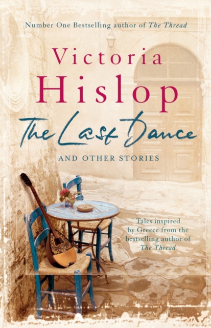 The Last Dance and Other Stories : Powerful stories from million-copy bestseller Victoria Hislop 'Beautifully observed', EPUB eBook