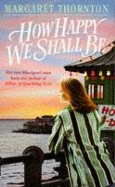 How Happy We Shall Be : A gripping Blackpool saga that is hard to put down, EPUB eBook