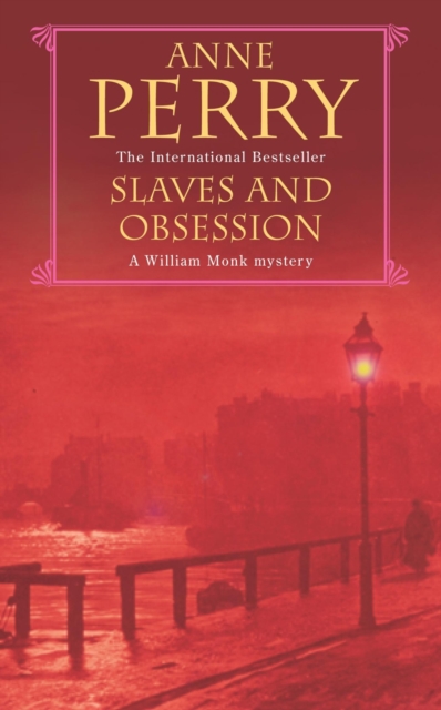 Slaves and Obsession (William Monk Mystery, Book 11) : A twisting Victorian mystery of war, love and murder, EPUB eBook