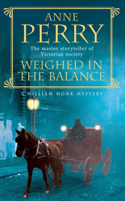 Weighed in the Balance (William Monk Mystery, Book 7) : A royal scandal jeopardises the courts of Venice and Victorian London, EPUB eBook