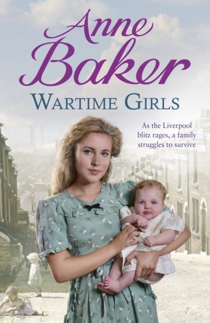 Wartime Girls : As the Liverpool Blitz rages, a family struggles to survive, EPUB eBook