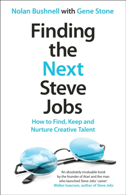 Finding the Next Steve Jobs : How to Find, Keep and Nurture Creative Talent, EPUB eBook