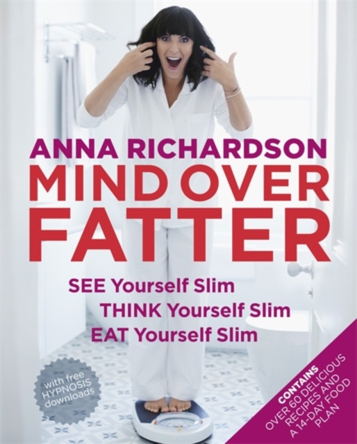 Mind Over Fatter: See Yourself Slim, Think Yourself Slim, Eat Yourself Slim, Paperback / softback Book