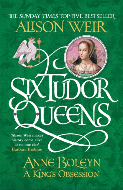 Six Tudor Queens: Anne Boleyn, A King's Obsession : Six Tudor Queens 2, EPUB eBook