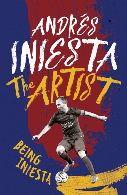The Artist: Being Iniesta, Paperback / softback Book