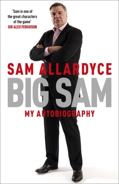 Big Sam: My Autobiography, Hardback Book