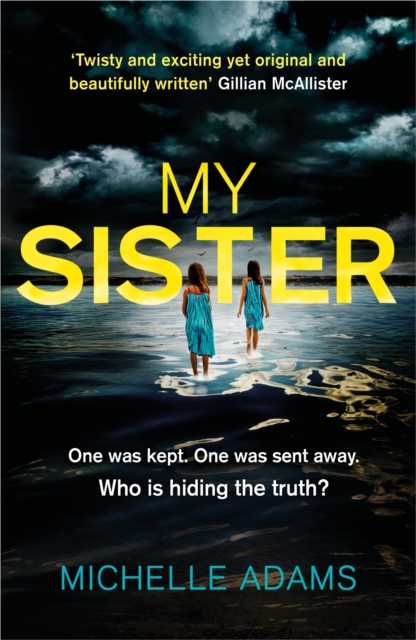My Sister : an addictive psychological thriller with twists that grip you until the very last page, Paperback / softback Book