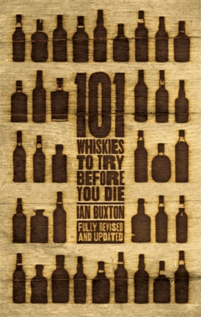 101 Whiskies to Try Before You Die (Revised & Updated) : Third Edition, Hardback Book
