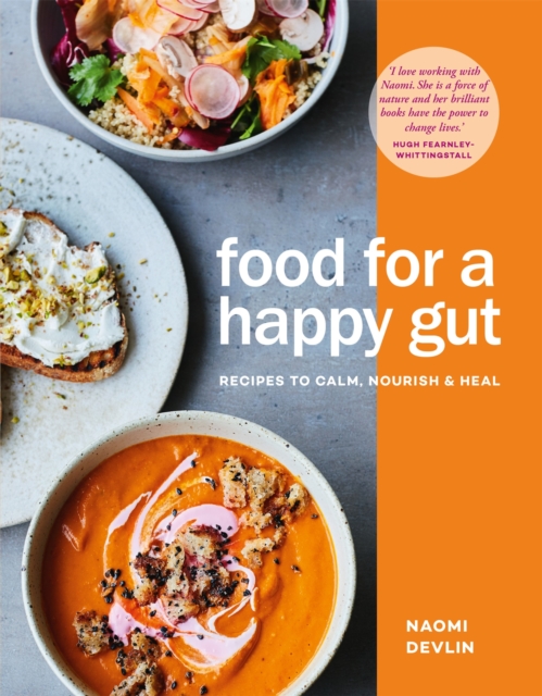 Food for a Happy Gut : Recipes to Calm, Nourish & Heal, Hardback Book