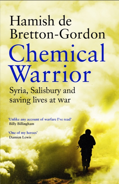 Chemical Warrior : Syria, Salisbury and Saving Lives at War, EPUB eBook