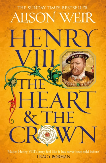 Henry VIII: The Heart and the Crown : 'this novel makes Henry VIII s story feel like it has never been told before' (Tracy Borman), EPUB eBook