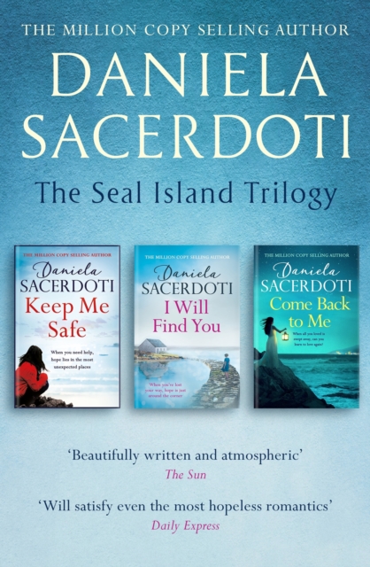 The Seal Island Trilogy : KEEP ME SAFE, I WILL FIND YOU, COME BACK TO ME, EPUB eBook