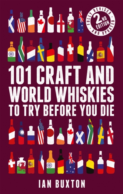 101 Craft and World Whiskies to Try Before You Die (2nd edition of 101 World Whiskies to Try Before You Die), EPUB eBook