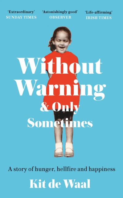 Without Warning and Only Sometimes : 'Extraordinary. Moving and heartwarming' The Sunday Times, Paperback / softback Book