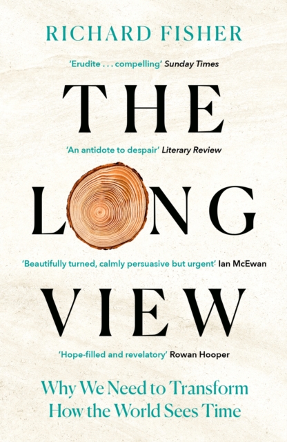 The Long View : Why We Need to Transform How the World Sees Time, Paperback / softback Book