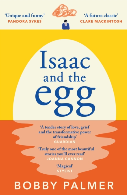 Isaac and the Egg : the unique, funny and heartbreaking Saturday Times bestseller, Paperback / softback Book