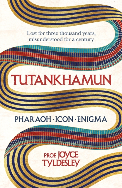 TUTANKHAMUN : 100 years after the discovery of his tomb leading Egyptologist Joyce Tyldesley unpicks the misunderstandings around the boy king's life, death and legacy, Hardback Book