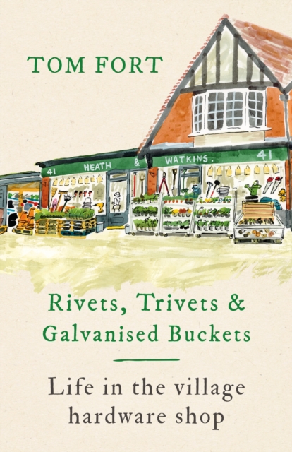 Rivets, Trivets and Galvanised Buckets : Life in the village hardware shop, EPUB eBook