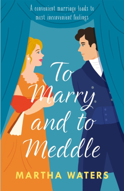 To Marry and to Meddle : A sparkling marriage-of-convenience Regency rom-com!, EPUB eBook