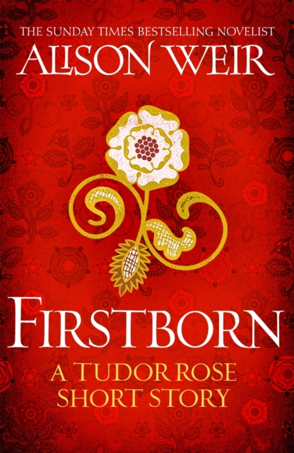 Firstborn : A Tudor Rose short story, EPUB eBook