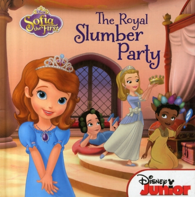 Disney Sofia the First: the Royal Slumber Party, Hardback Book