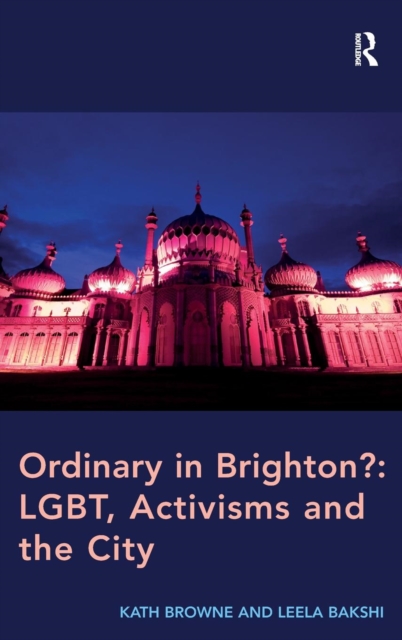 Ordinary in Brighton?: LGBT, Activisms and the City, Hardback Book