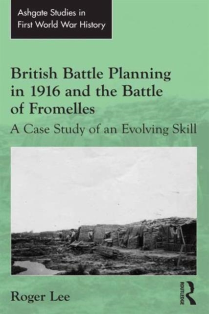 British Battle Planning in 1916 and the Battle of Fromelles : A Case Study of an Evolving Skill, Hardback Book
