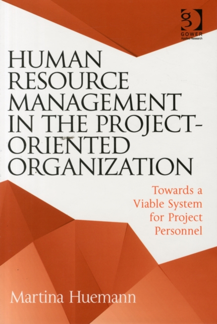 Human Resource Management in the Project-Oriented Organization : Towards a Viable System for Project Personnel, Hardback Book