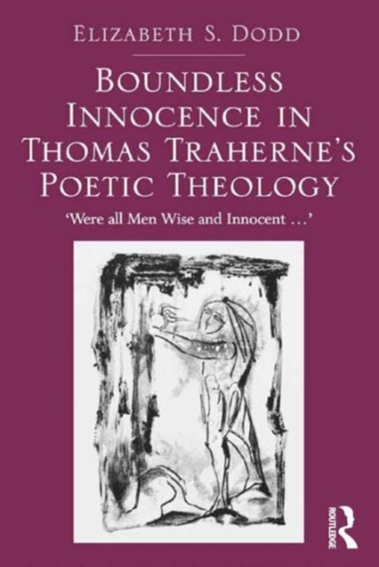 Boundless Innocence in Thomas Traherne's Poetic Theology : 'Were all Men Wise and Innocent...', Hardback Book