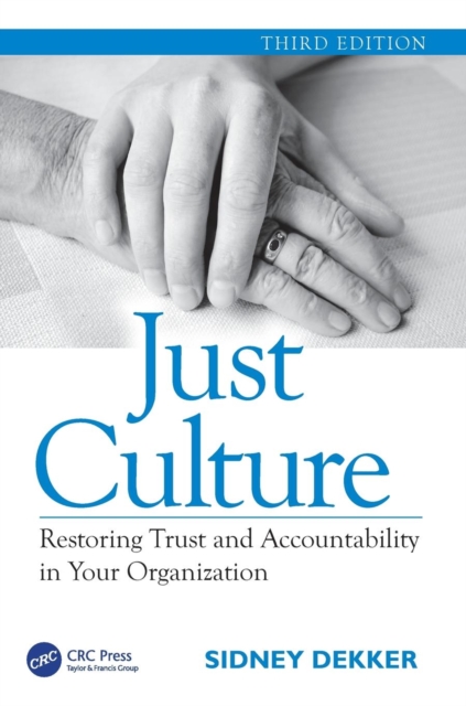 Just Culture : Restoring Trust and Accountability in Your Organization, Third Edition, Paperback / softback Book