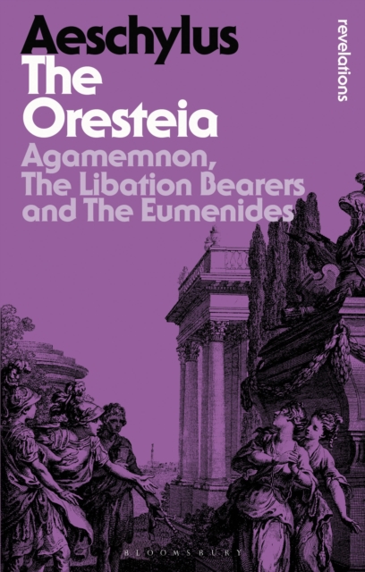 The Oresteia : Agamemnon, The Libation Bearers and The Eumenides, EPUB eBook