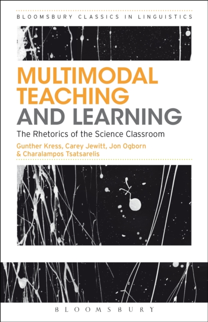 Multimodal Teaching and Learning : The Rhetorics of the Science Classroom, Paperback / softback Book