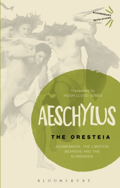 The Oresteia : Agamemnon, The Libation Bearers and The Eumenides, Paperback / softback Book