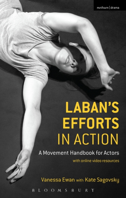 Laban's Efforts in Action : A Movement Handbook for Actors with Online Video Resources, PDF eBook