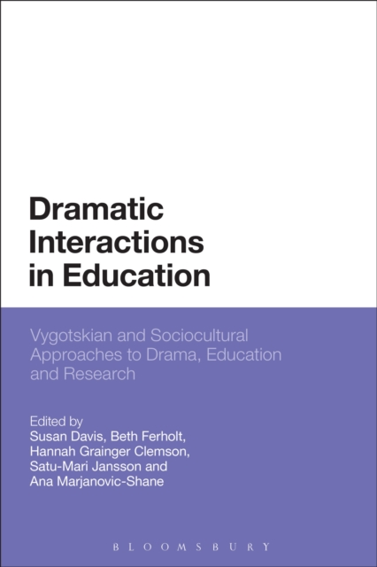 Dramatic Interactions in Education : Vygotskian and Sociocultural Approaches to Drama, Education and Research, Hardback Book