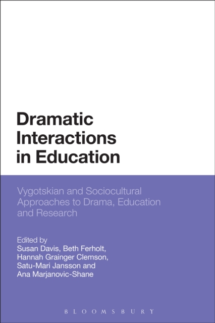 Dramatic Interactions in Education : Vygotskian and Sociocultural Approaches to Drama, Education and Research, EPUB eBook
