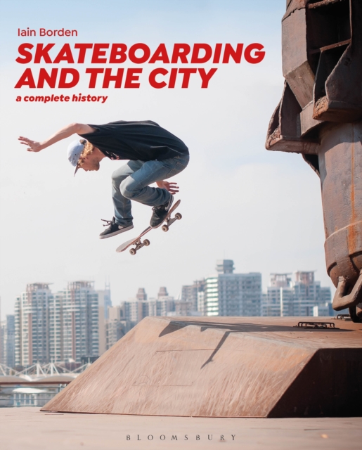 Skateboarding and the City : A Complete History, Paperback / softback Book