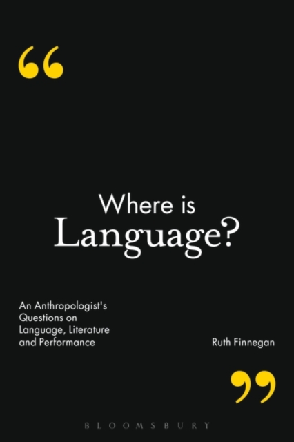 Where is Language? : An Anthropologist's Questions on Language, Literature and Performance, Paperback / softback Book