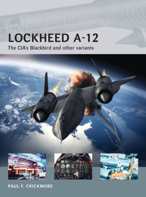 Lockheed A-12 : The CIA’s Blackbird and Other Variants, PDF eBook