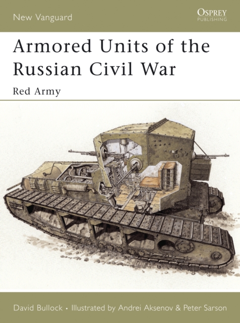 Armored Units of the Russian Civil War : Red Army, PDF eBook