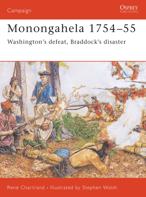 Monongahela 1754–55 : Washington’S Defeat, Braddock’s Disaster, EPUB eBook