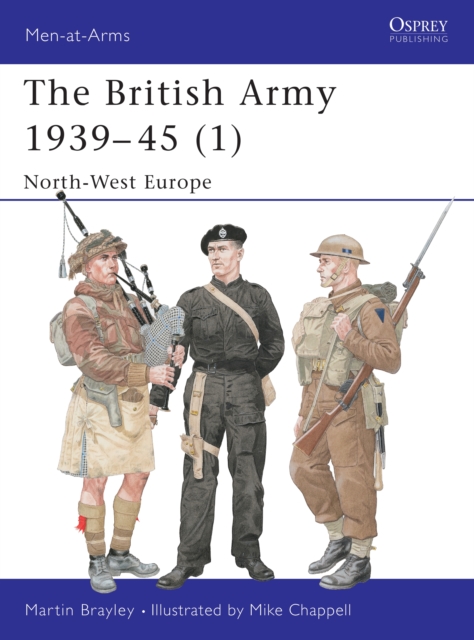 The British Army 1939–45 (1) : North-West Europe, EPUB eBook