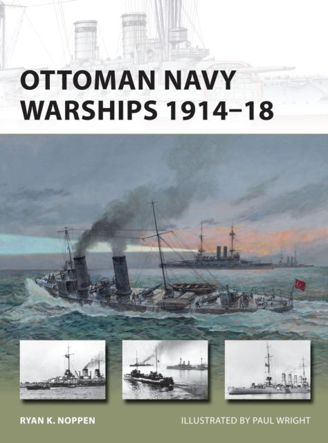 Ottoman Navy Warships 1914–18, Paperback / softback Book