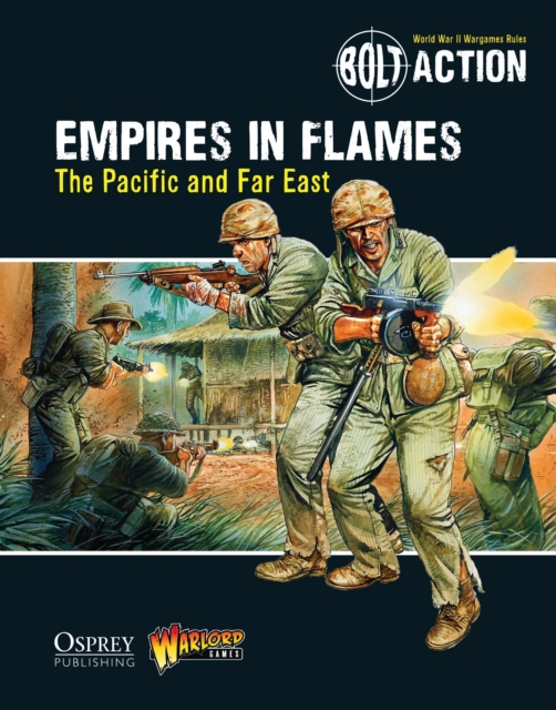 Bolt Action: Empires in Flames : The Pacific and the Far East, Paperback / softback Book