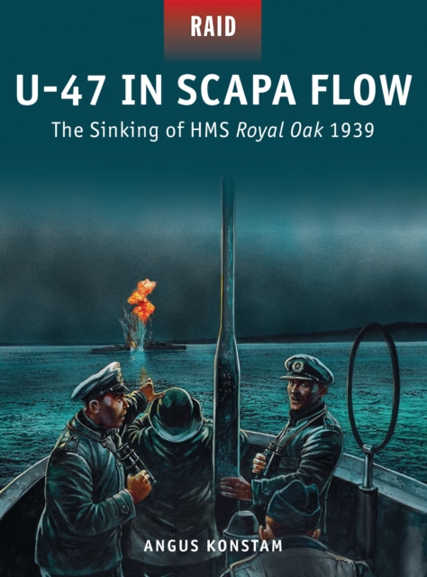 U-47 in Scapa Flow : The Sinking of HMS Royal Oak 1939, Paperback / softback Book