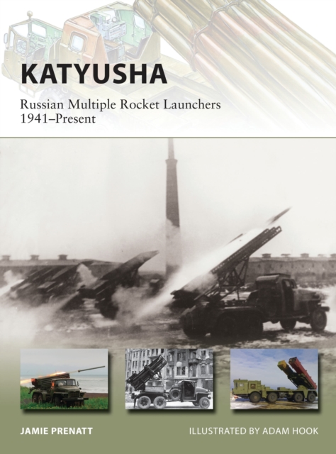 Katyusha : Russian Multiple Rocket Launchers 1941-Present, Paperback / softback Book